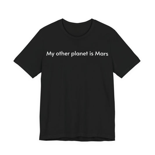 My other planet is Mars T-shirt